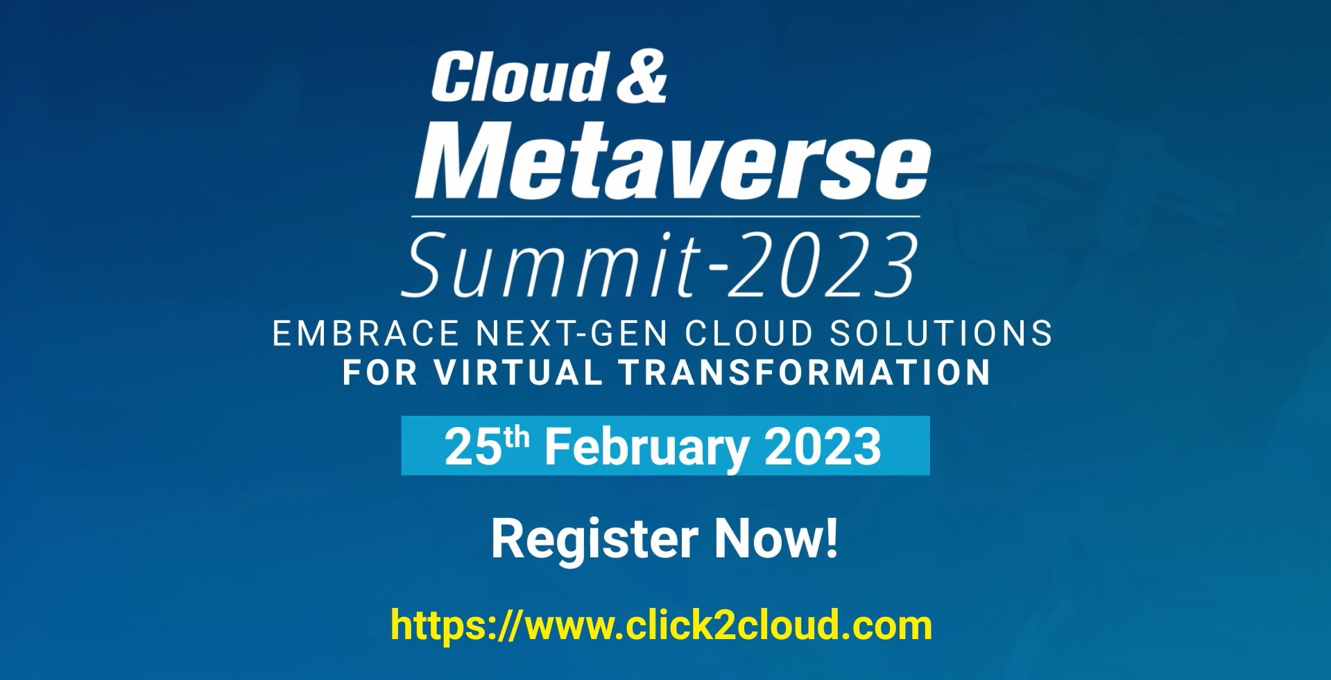 Cloud & Metaverse Summit 2023 - Largest Global Cloud Summit - February 25, 2023-Click2Cloud